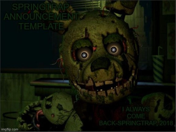 Springtrap. Announcement Template | image tagged in springtrap announcement template | made w/ Imgflip meme maker