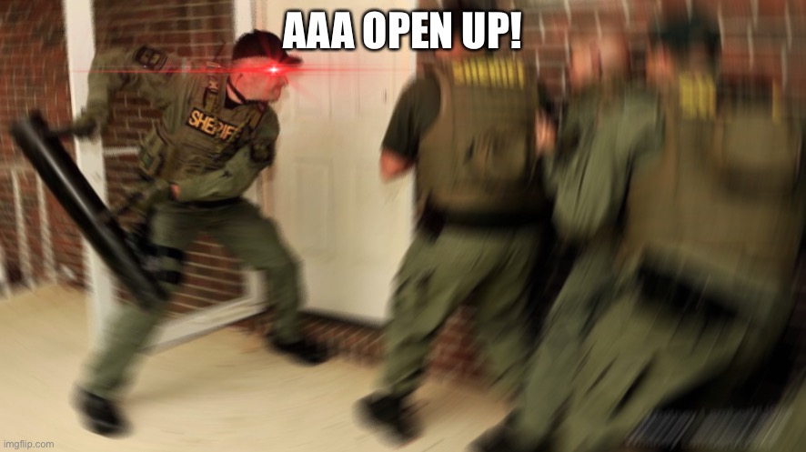 AAA OPEN UP! | image tagged in fbi radial blur lens flare meme | made w/ Imgflip meme maker