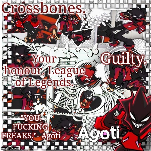 Crossbones Agoti temp | Guilty. Your honour. League of Legends. | image tagged in crossbones agoti temp | made w/ Imgflip meme maker