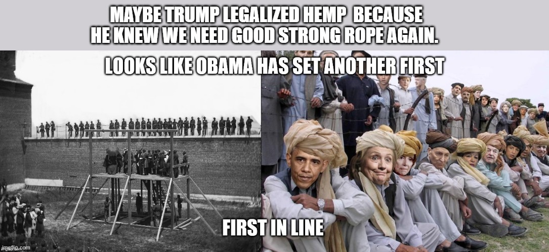 HEMP ROPE | MAYBE TRUMP LEGALIZED HEMP  BECAUSE HE KNEW WE NEED GOOD STRONG ROPE AGAIN. | made w/ Imgflip meme maker