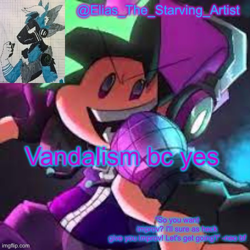 Neo bf temp bc yes | Vandalism bc yes | image tagged in neo bf temp bc yes | made w/ Imgflip meme maker