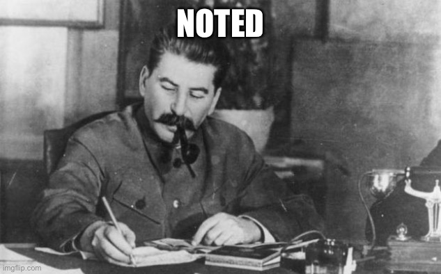 Stalin diary | NOTED | image tagged in stalin diary | made w/ Imgflip meme maker