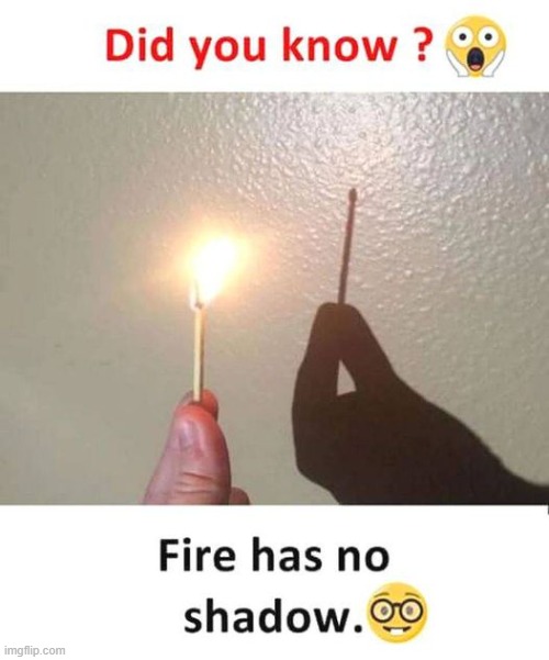 did you know? | image tagged in shadow,fire | made w/ Imgflip meme maker