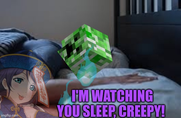 Ghost stalking a creepy |  I'M WATCHING YOU SLEEP, CREEPY! | image tagged in ghost,stalking,minecraft creeper | made w/ Imgflip meme maker
