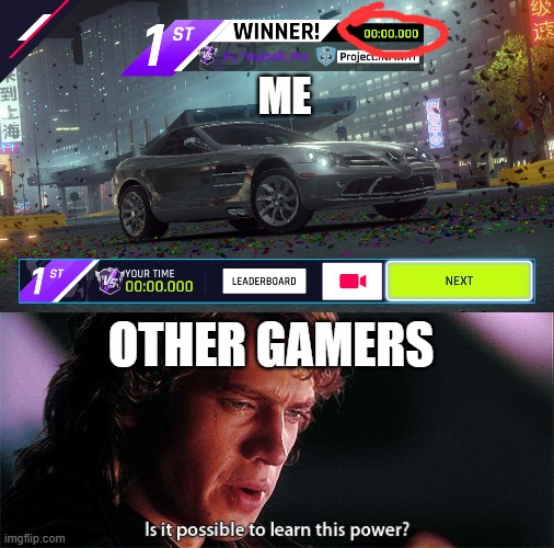 When you are really good at Asphalt 9... | ME; OTHER GAMERS | image tagged in is it possible to learn this power,gameing,games,funny,hacker,racing | made w/ Imgflip meme maker