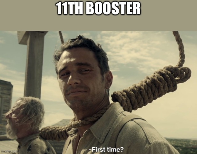 first time | 11TH BOOSTER | image tagged in first time | made w/ Imgflip meme maker