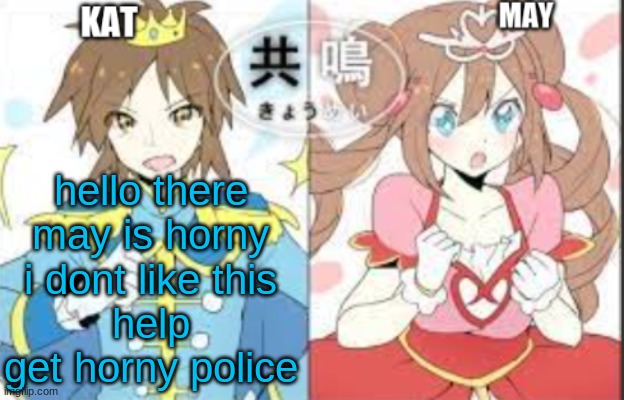 low effort announcement temp | hello there
may is horny
i dont like this
help
get horny police | image tagged in low effort announcement temp | made w/ Imgflip meme maker