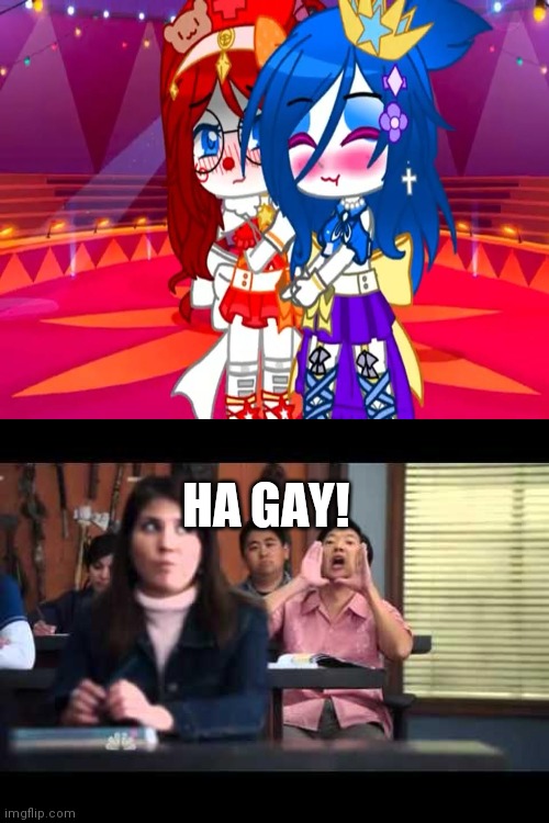 HA GAY! | HA GAY! | image tagged in ha gay | made w/ Imgflip meme maker