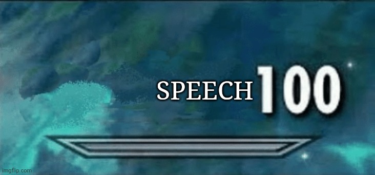 Skyrim skill meme | SPEECH | image tagged in skyrim skill meme | made w/ Imgflip meme maker