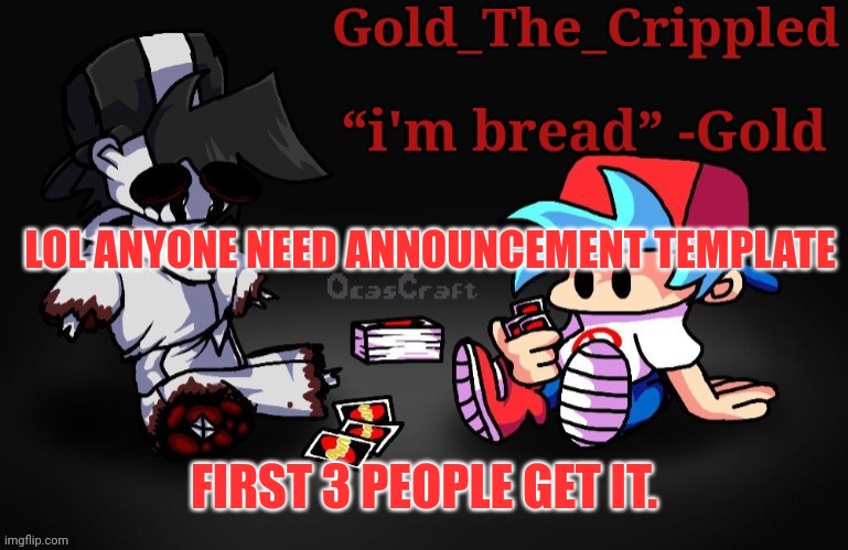 Gold Temp (Thank Sayori) | LOL ANYONE NEED ANNOUNCEMENT TEMPLATE; FIRST 3 PEOPLE GET IT. | image tagged in gold temp thank sayori | made w/ Imgflip meme maker