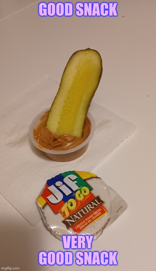 Pickle and peanut butter Imgflip