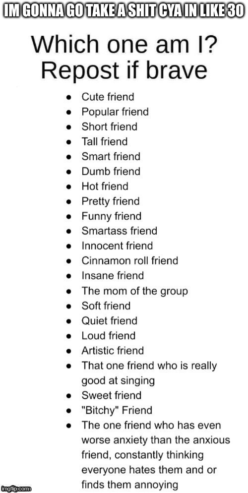 weenor dick zuck | IM GONNA GO TAKE A SHIT CYA IN LIKE 30 | made w/ Imgflip meme maker