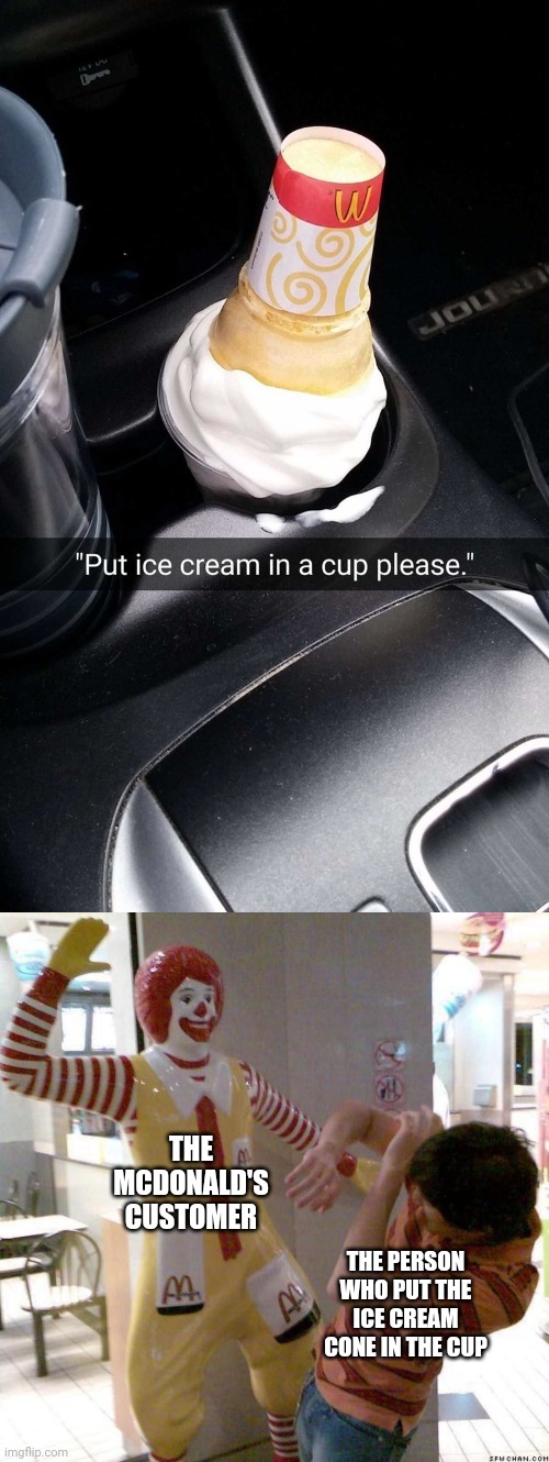 McDonald's ice cream cone in a cup, lol | THE MCDONALD'S CUSTOMER; THE PERSON WHO PUT THE ICE CREAM CONE IN THE CUP | image tagged in mcdonald slap,you had one job,mcdonald's,ice cream cone,memes,ice cream | made w/ Imgflip meme maker