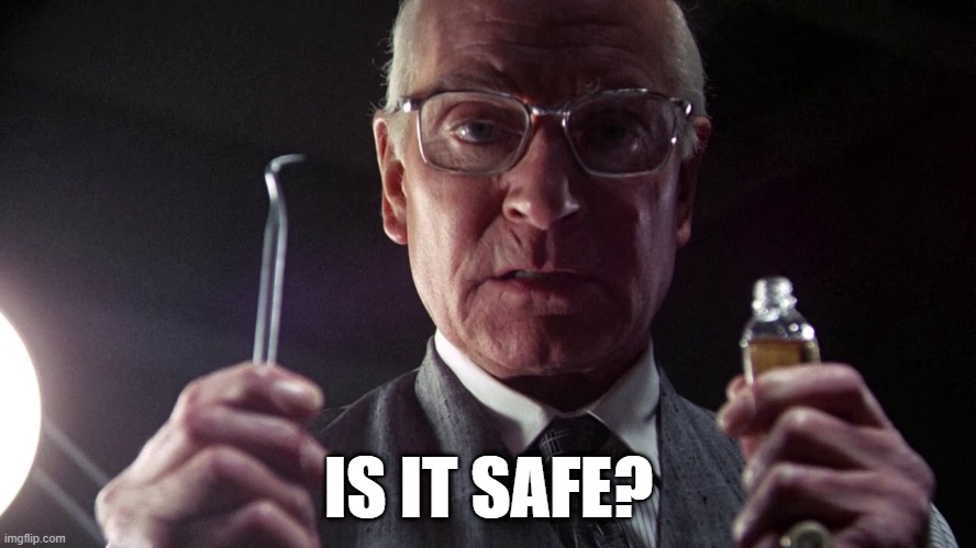is it safe? | IS IT SAFE? | image tagged in movies | made w/ Imgflip meme maker