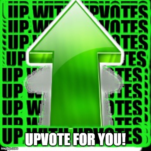 upvote | UPVOTE FOR YOU! | image tagged in upvote | made w/ Imgflip meme maker