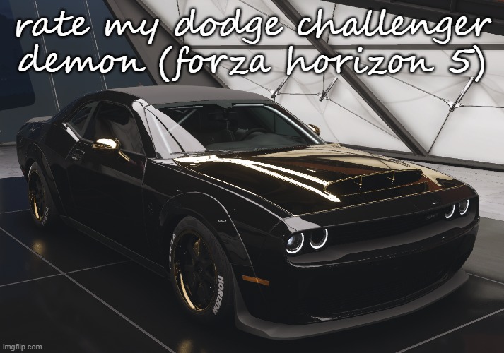 hood, mirrors, and outer wheel lips are gold | rate my dodge challenger demon (forza horizon 5) | image tagged in forza horizon 5 | made w/ Imgflip meme maker