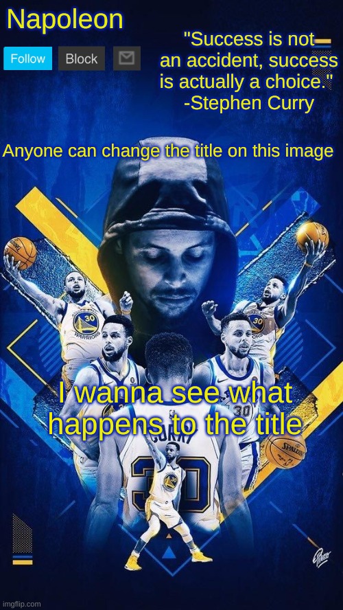 I am actually a furry | Anyone can change the title on this image; I wanna see what happens to the title | image tagged in napoleon's stephen curry announcement temp | made w/ Imgflip meme maker