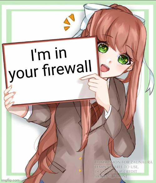 She about to access the mainframe | I'm in your firewall | image tagged in memes,doki doki literature club | made w/ Imgflip meme maker