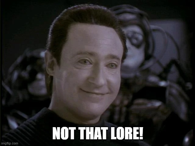 Not that Lore! | NOT THAT LORE! | image tagged in star trek the next generation,star trek | made w/ Imgflip meme maker
