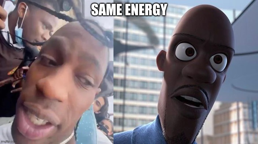 SAME ENERGY | made w/ Imgflip meme maker