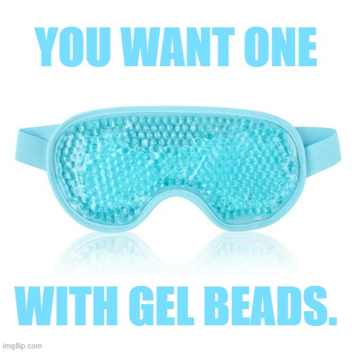 YOU WANT ONE WITH GEL BEADS. | made w/ Imgflip meme maker