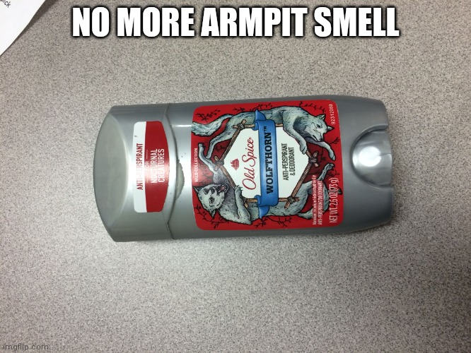 deodorant | NO MORE ARMPIT SMELL | image tagged in deodorant | made w/ Imgflip meme maker