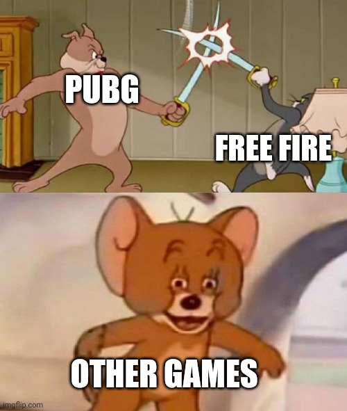 Tom and Jerry swordfight | PUBG; FREE FIRE; OTHER GAMES | image tagged in tom and jerry swordfight | made w/ Imgflip meme maker