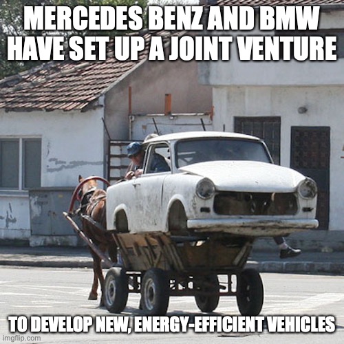 Car on a Cart | MERCEDES BENZ AND BMW HAVE SET UP A JOINT VENTURE; TO DEVELOP NEW, ENERGY-EFFICIENT VEHICLES | image tagged in funny,cars,memes | made w/ Imgflip meme maker