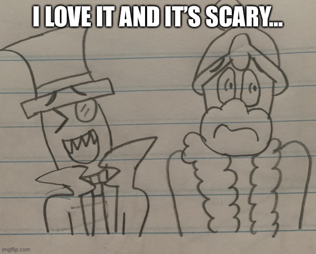 Blackhat likes it but King Dedede doesn’t | I LOVE IT AND IT’S SCARY… | image tagged in blackhat likes it but king dedede doesn t | made w/ Imgflip meme maker