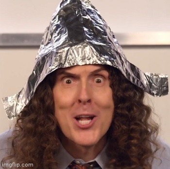 Weird al tinfoil hat | image tagged in weird al tinfoil hat | made w/ Imgflip meme maker