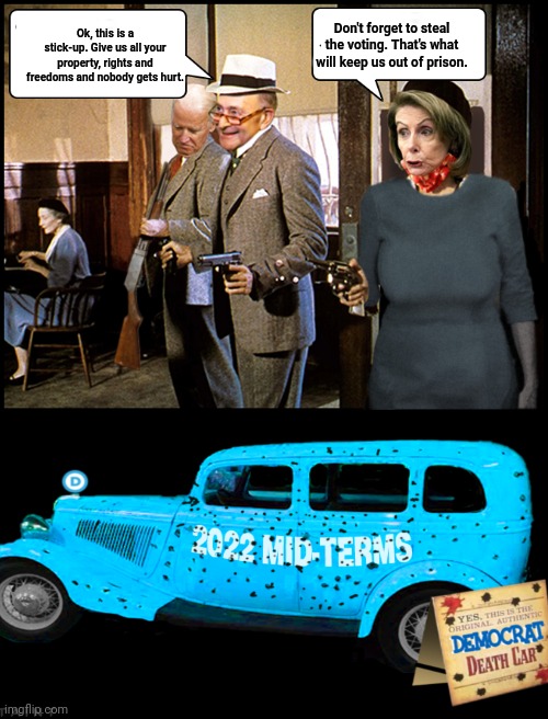Washington's Gangsters | Don't forget to steal the voting. That's what will keep us out of prison. Ok, this is a stick-up. Give us all your property, rights and freedoms and nobody gets hurt. | image tagged in washington dc,gangsters | made w/ Imgflip meme maker