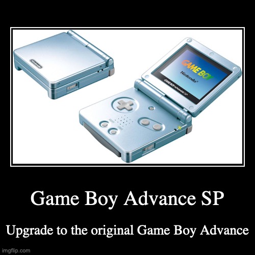 Game boy advance! - Imgflip