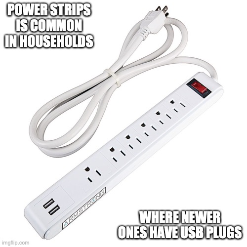 Power Strip | POWER STRIPS IS COMMON IN HOUSEHOLDS; WHERE NEWER ONES HAVE USB PLUGS | image tagged in memes,outlet | made w/ Imgflip meme maker