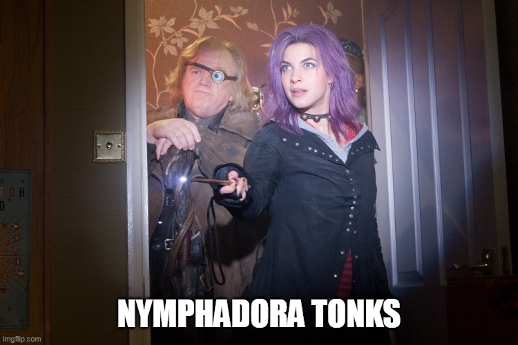 Tonks and Mad-Eye | NYMPHADORA TONKS | image tagged in tonks and mad-eye | made w/ Imgflip meme maker