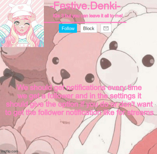 Denki Aesthetic Temp | We should get notifications every time we get a follower and in the settings it should give the option if you do or don't want to get the follower notification like for streams | image tagged in denki aesthetic temp | made w/ Imgflip meme maker