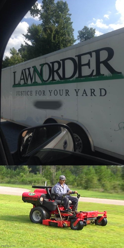 LAWNORDER | image tagged in landscaper on a riding lawn mower,lawn,lawnmower,backyard,memes,meme | made w/ Imgflip meme maker