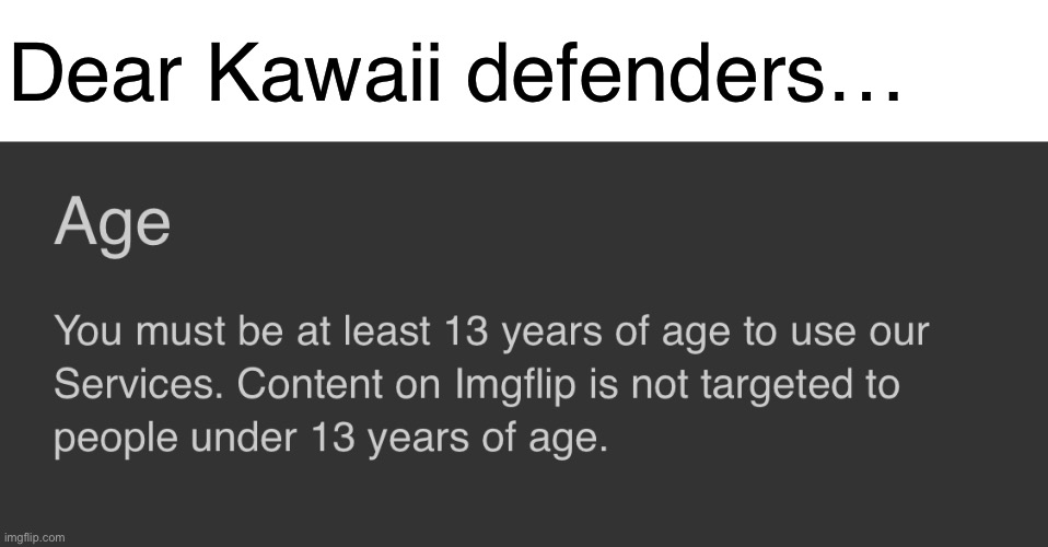 There’s no way around it. | Dear Kawaii defenders… | made w/ Imgflip meme maker