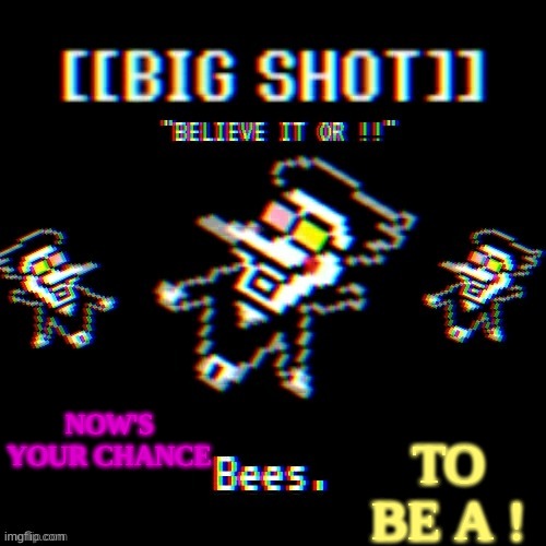 qw | TO BE A ! NOW'S YOUR CHANCE | image tagged in qw | made w/ Imgflip meme maker