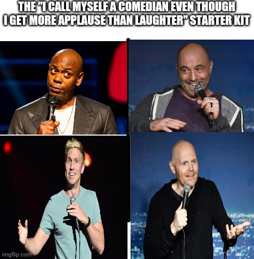 "Professional TED Talker" would be a more appropriate job title | THE "I CALL MYSELF A COMEDIAN EVEN THOUGH I GET MORE APPLAUSE THAN LAUGHTER" STARTER KIT | image tagged in memes,blank starter pack,stand up | made w/ Imgflip meme maker