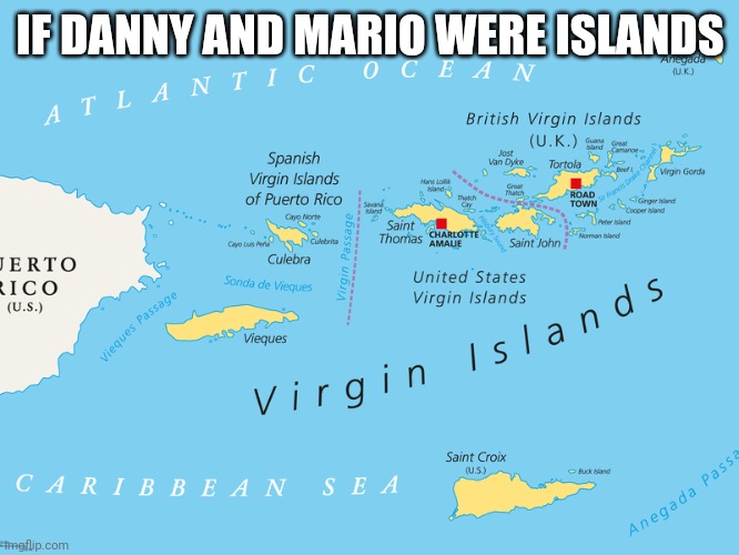 IF DANNY AND MARIO WERE ISLANDS | made w/ Imgflip meme maker