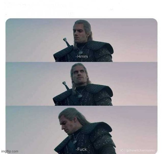 Geralt Fuck | image tagged in geralt fuck | made w/ Imgflip meme maker