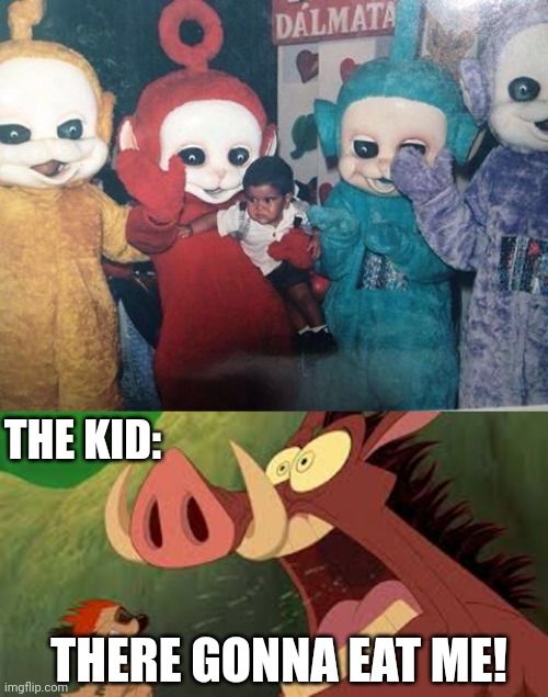 CURSED TELETUBBIES | THE KID:; THERE GONNA EAT ME! | image tagged in teletubbies,cursed image,creepy | made w/ Imgflip meme maker