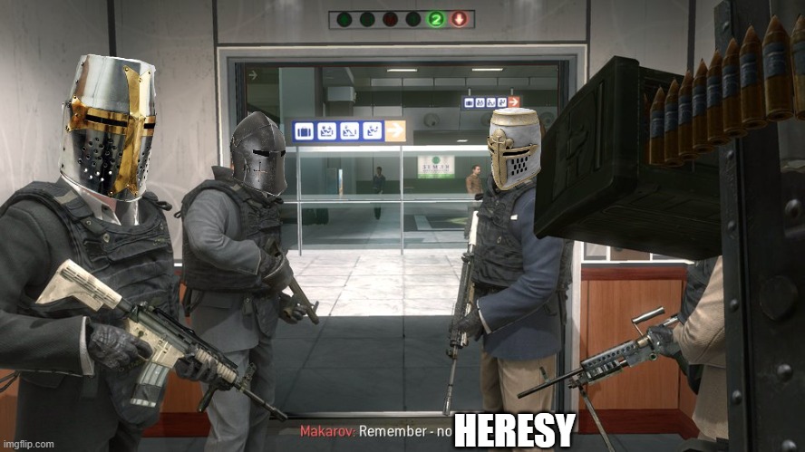 Crusaders "Remember, no heresy" | image tagged in crusaders remember no heresy | made w/ Imgflip meme maker