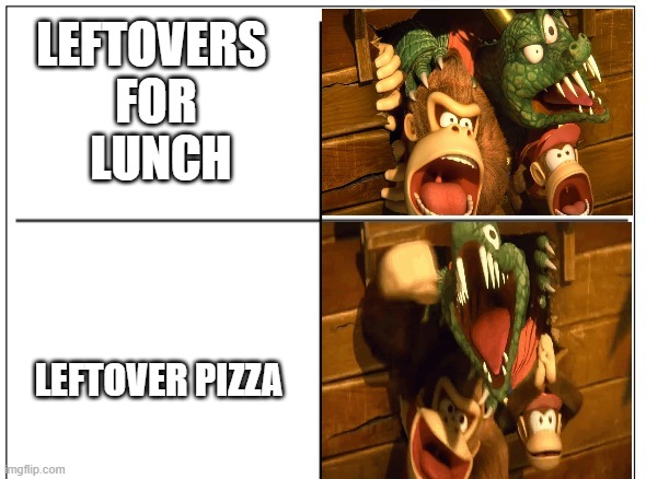 Donkey Kong Excitement | LEFTOVERS 
FOR
 LUNCH; LEFTOVER PIZZA | image tagged in donkey kong excitement | made w/ Imgflip meme maker