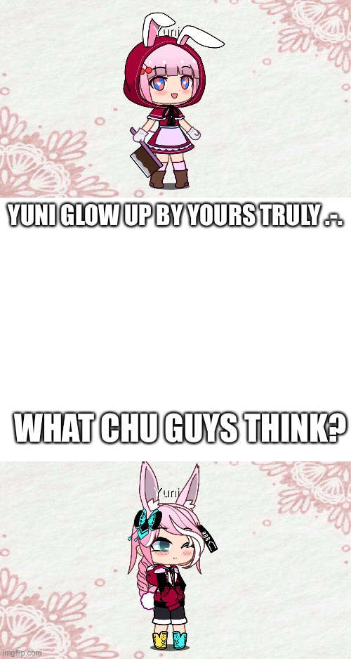 Glow up: yuni | YUNI GLOW UP BY YOURS TRULY .-. WHAT CHU GUYS THINK? | image tagged in blank white template,cute,nice | made w/ Imgflip meme maker