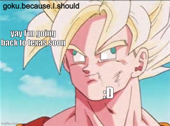 0 effort temp | yay I’m going back to texas soon; :D | image tagged in 0 effort temp | made w/ Imgflip meme maker