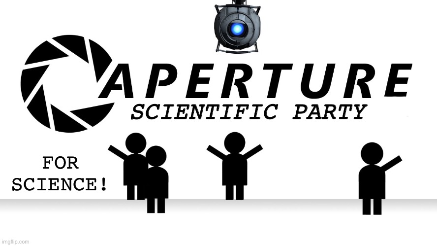 Vote aperture for a scientific government based on human morals and equality, as well as progression via science. | SCIENTIFIC PARTY; FOR SCIENCE! | image tagged in aperture party | made w/ Imgflip meme maker