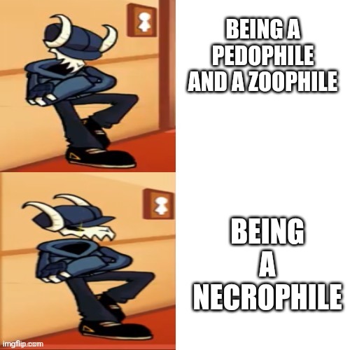 Tabi | BEING A PEDOPHILE AND A ZOOPHILE; BEING A NECROPHILE | image tagged in tabi | made w/ Imgflip meme maker