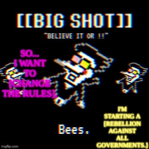 qw | I'M STARTING A [REBELLION AGAINST ALL GOVERNMENTS.]; SO... I WANT TO [CHANGE THE RULES]. | image tagged in qw | made w/ Imgflip meme maker