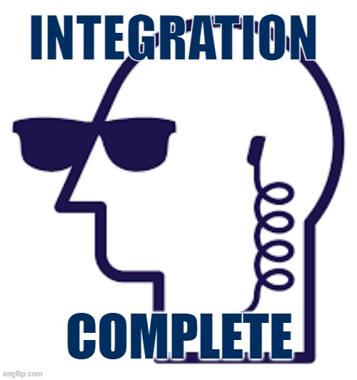 Integration Complete |  INTEGRATION; COMPLETE | image tagged in helpdesk,it,email server,computers,active directory | made w/ Imgflip meme maker